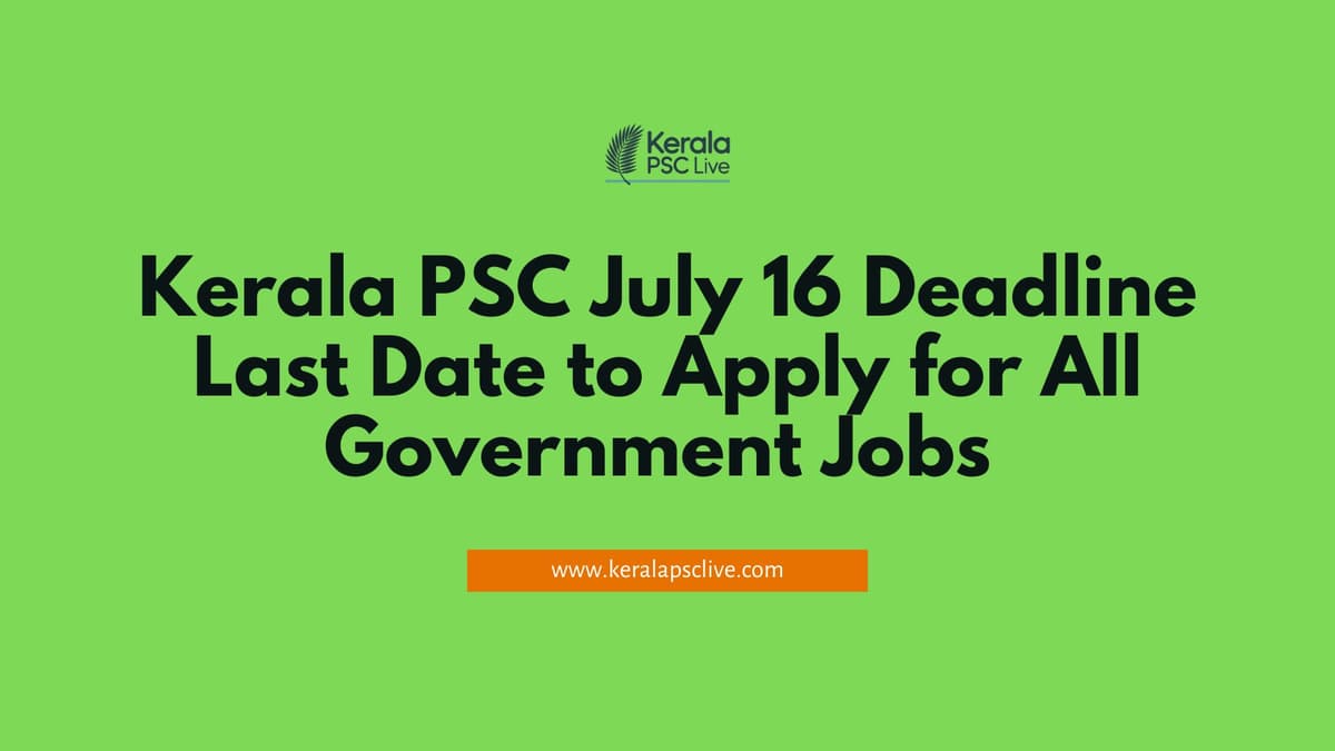 Kerala PSC July 16 Deadline: Last Date to Apply for All Government Jobs – Log in Now to PSC Thulasi Profile