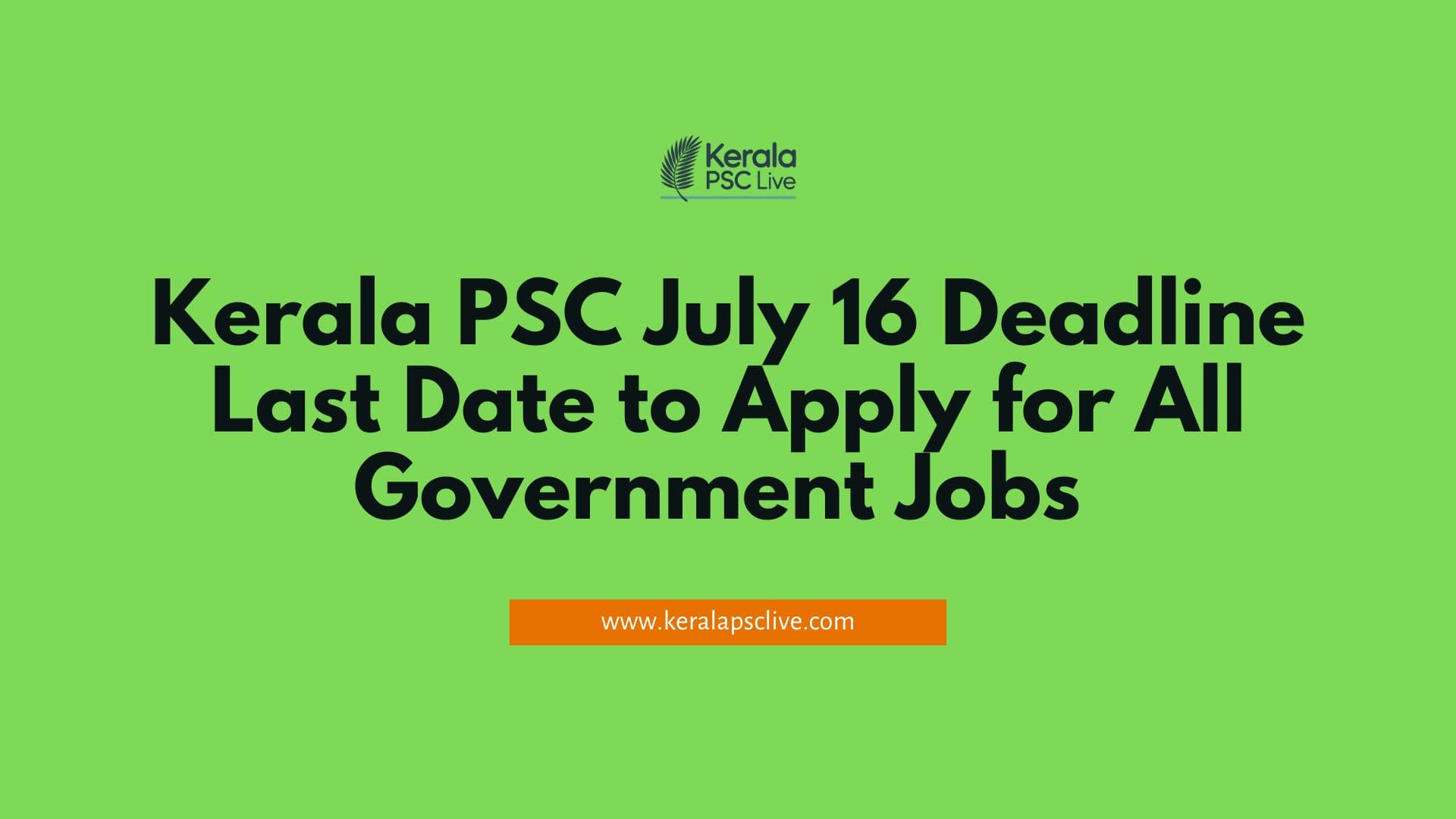 Kerala PSC July 16 Deadline: Last Date to Apply for All Government Jobs – Log in Now to PSC Thulasi Profile