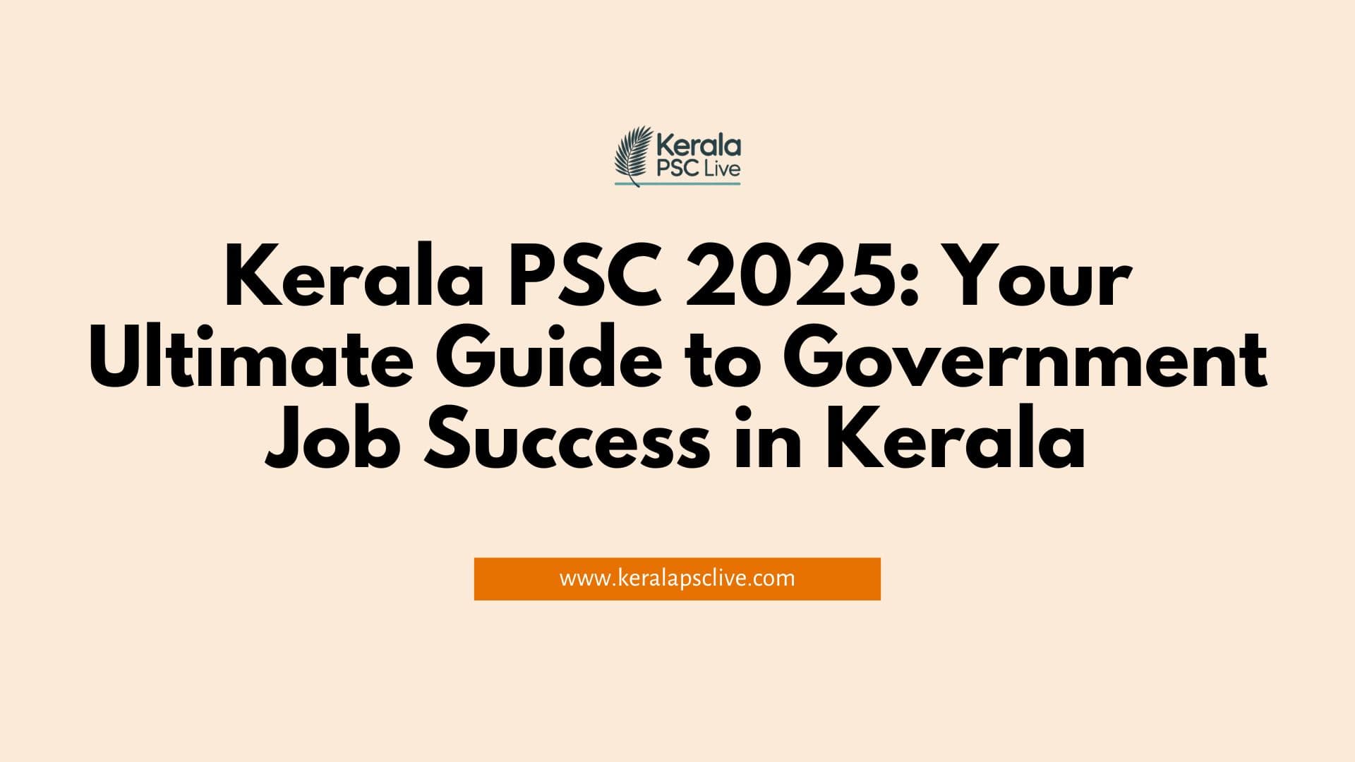 Kerala PSC 2025: Your Ultimate Guide to Government Job Success in Kerala