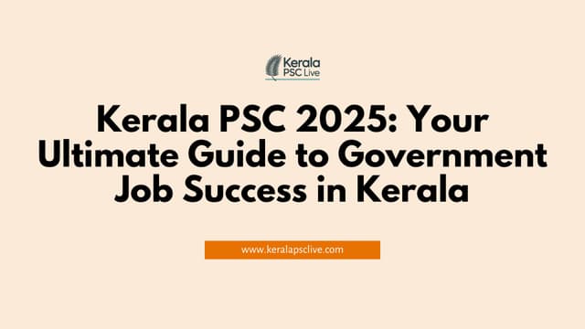 Kerala PSC 2025: Your Ultimate Guide to Government Job Success in Kerala